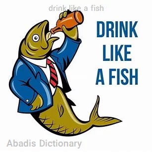 drink like a fish